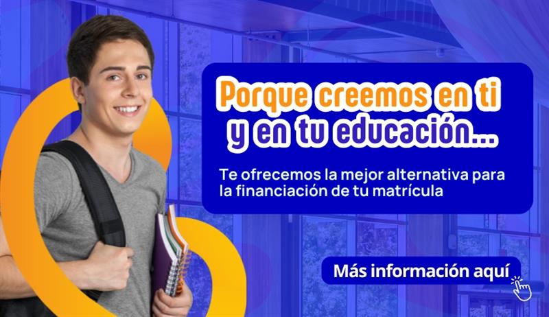 Financia tu matricula de pregrado y posgrado con nosotros